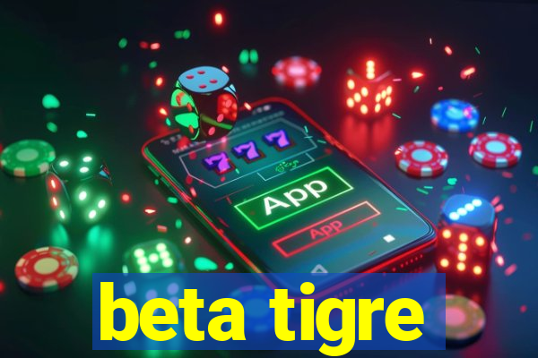 beta tigre