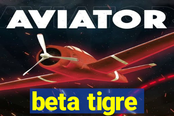 beta tigre