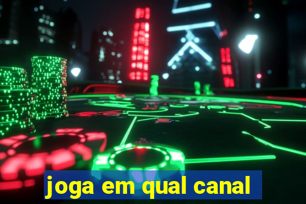 joga em qual canal