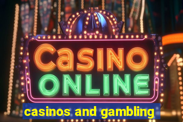 casinos and gambling