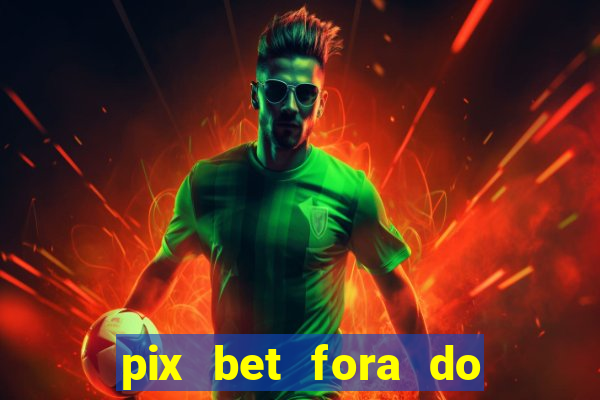 pix bet fora do ar hoje