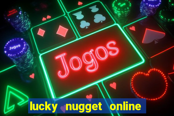 lucky nugget online casino login