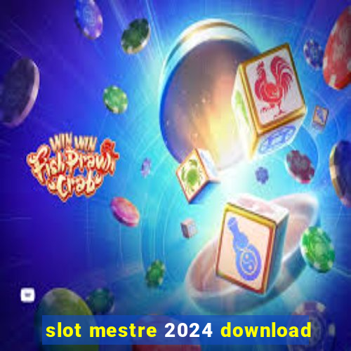 slot mestre 2024 download