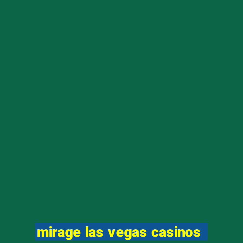 mirage las vegas casinos