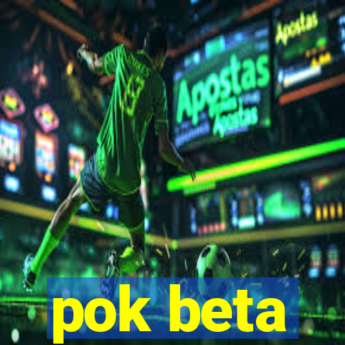 pok beta