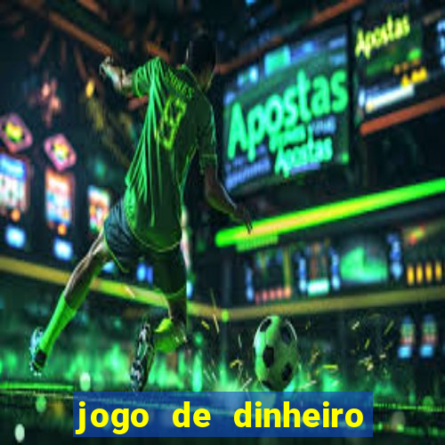 jogo de dinheiro de gra?a