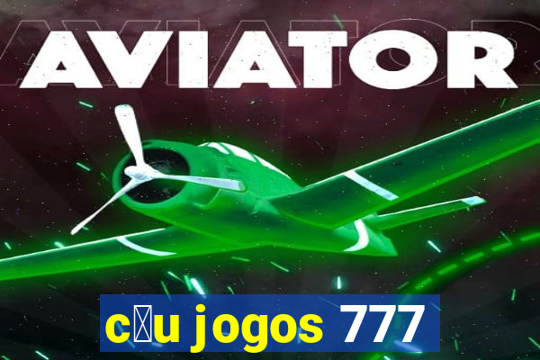 c茅u jogos 777