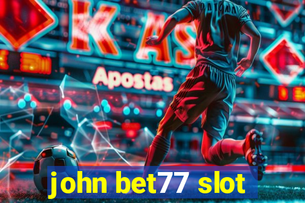 john bet77 slot