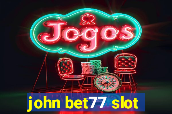 john bet77 slot