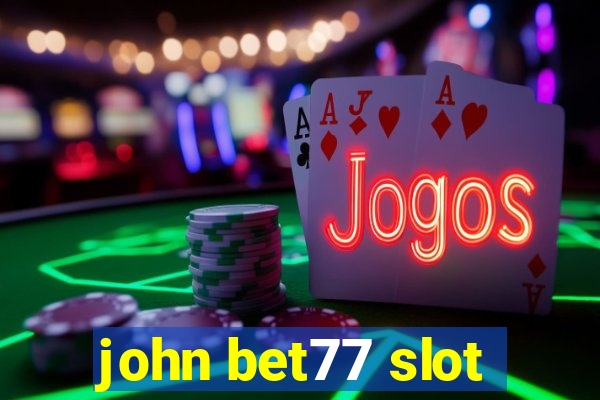 john bet77 slot