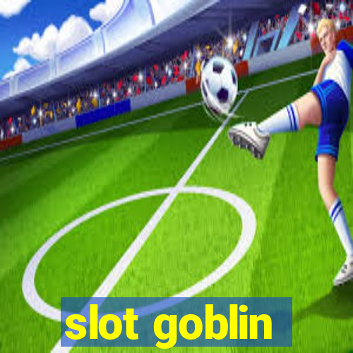 slot goblin