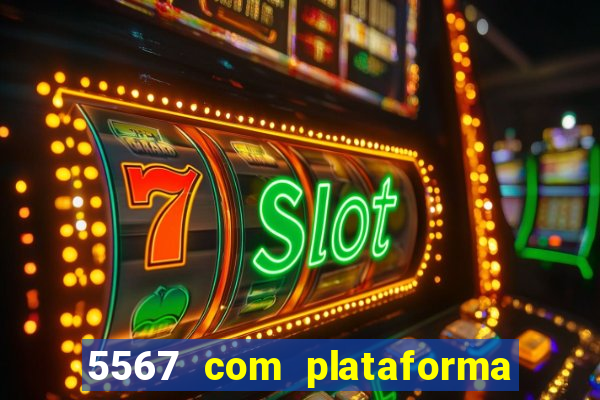 5567 com plataforma de jogos