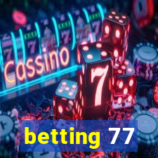 betting 77