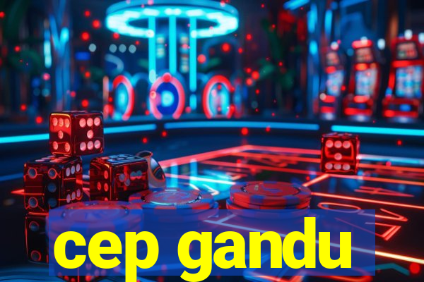 cep gandu