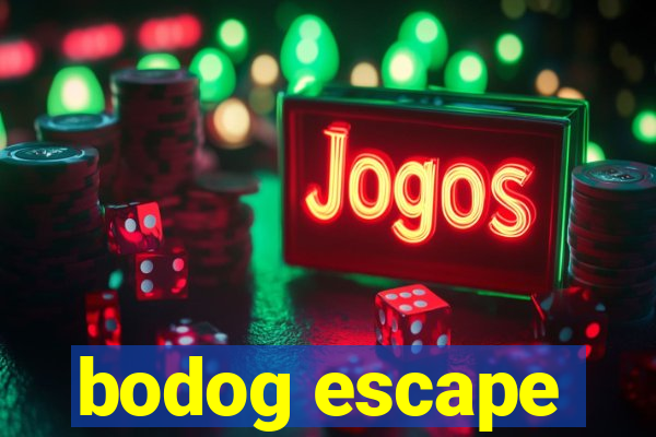 bodog escape