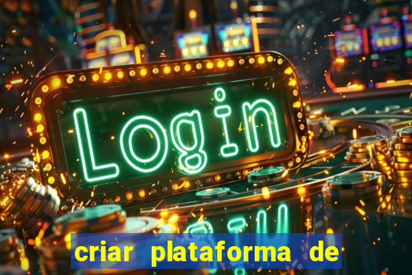 criar plataforma de jogos slots