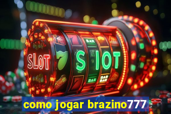 como jogar brazino777