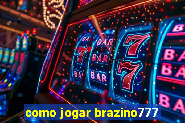 como jogar brazino777