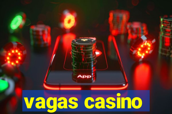 vagas casino