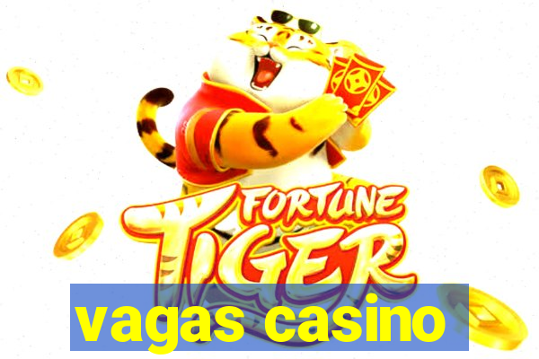 vagas casino