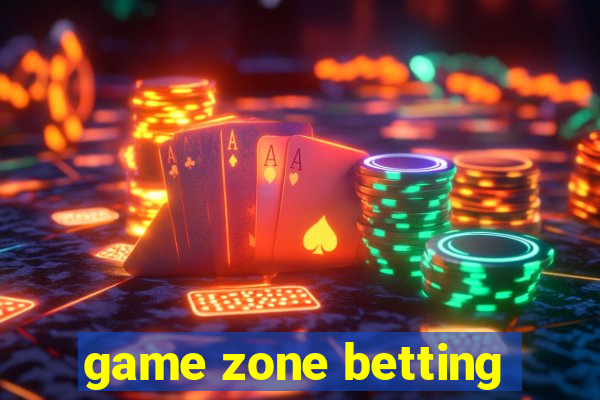 game zone betting