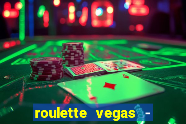 roulette vegas - vip casino