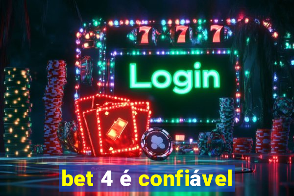 bet 4 é confiável