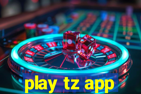 play tz app