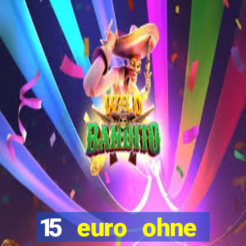 15 euro ohne einzahlung casino