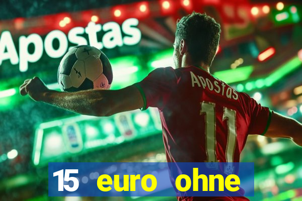 15 euro ohne einzahlung casino