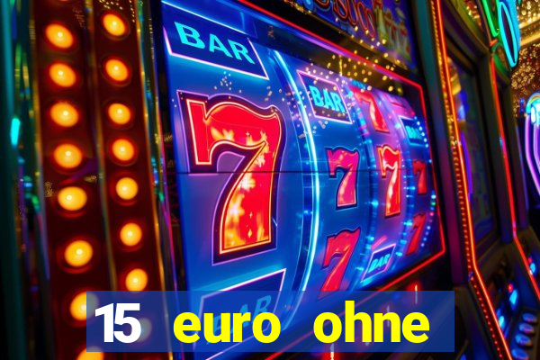 15 euro ohne einzahlung casino