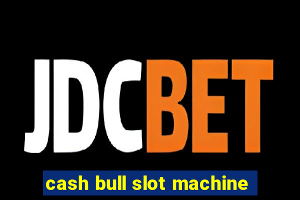 cash bull slot machine