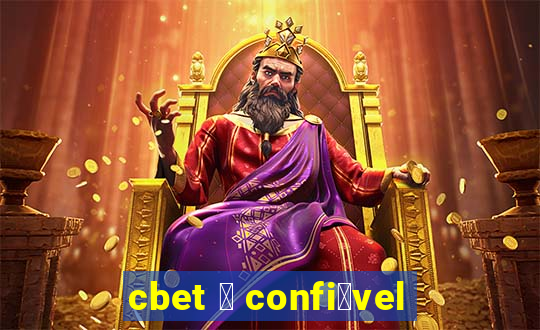 cbet 茅 confi谩vel