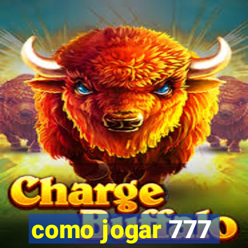 como jogar 777