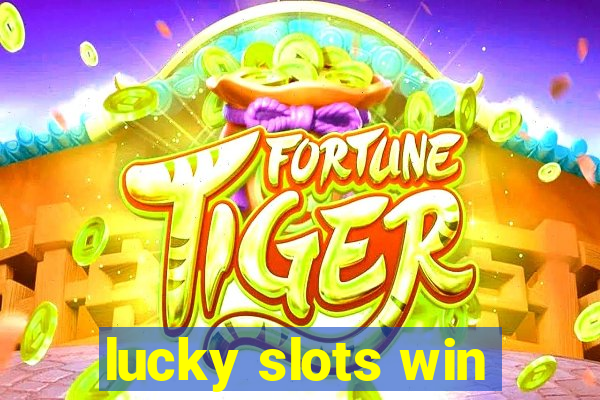 lucky slots win