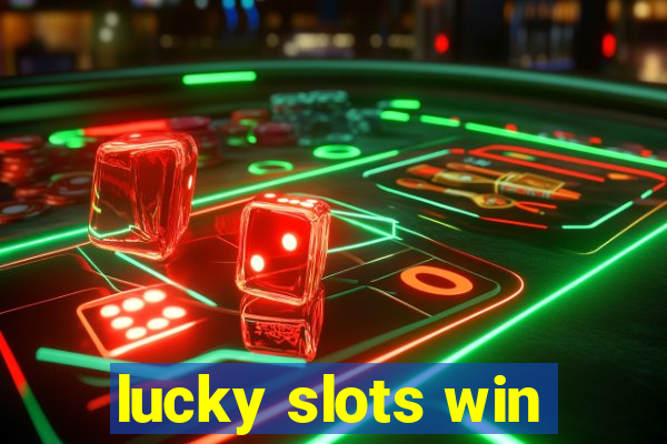 lucky slots win