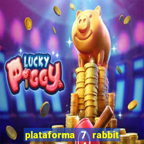 plataforma 7 rabbit paga mesmo