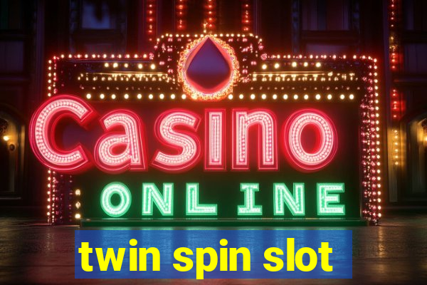 twin spin slot