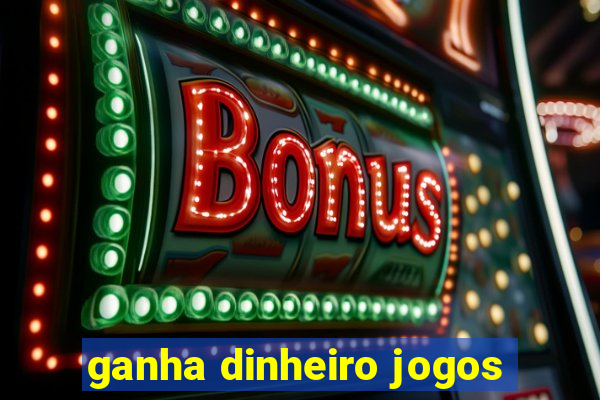 ganha dinheiro jogos