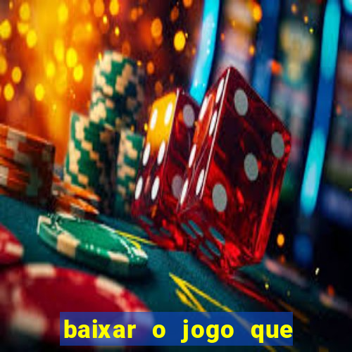 baixar o jogo que ganha dinheiro