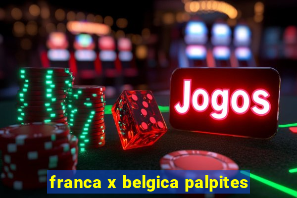 franca x belgica palpites