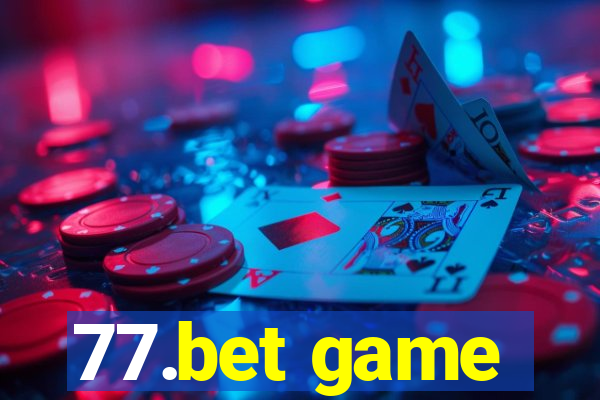 77.bet game