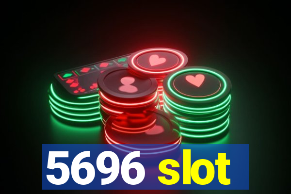 5696 slot