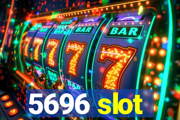 5696 slot