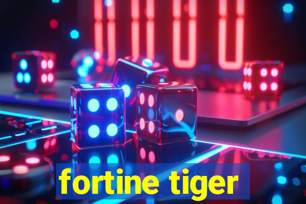 fortine tiger