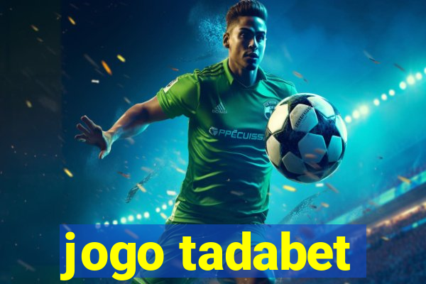 jogo tadabet