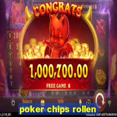 poker chips rollen