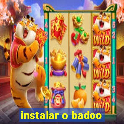 instalar o badoo