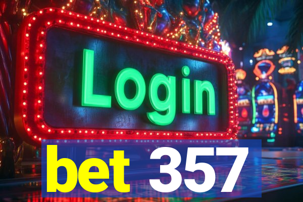 bet 357