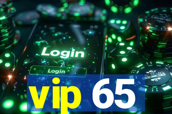 vip 65